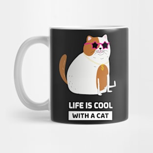 Life is cool with a cat Mug